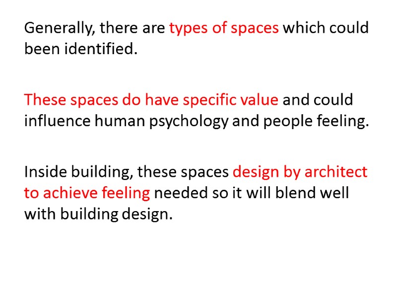 Generally, there are types of spaces which could been identified.   These spaces